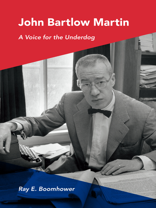 Title details for John Bartlow Martin by Ray E. Boomhower - Available